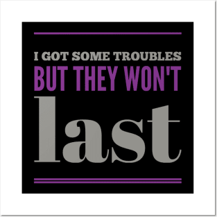 I got some troubles But they won't last - Sarcastic phrases Posters and Art